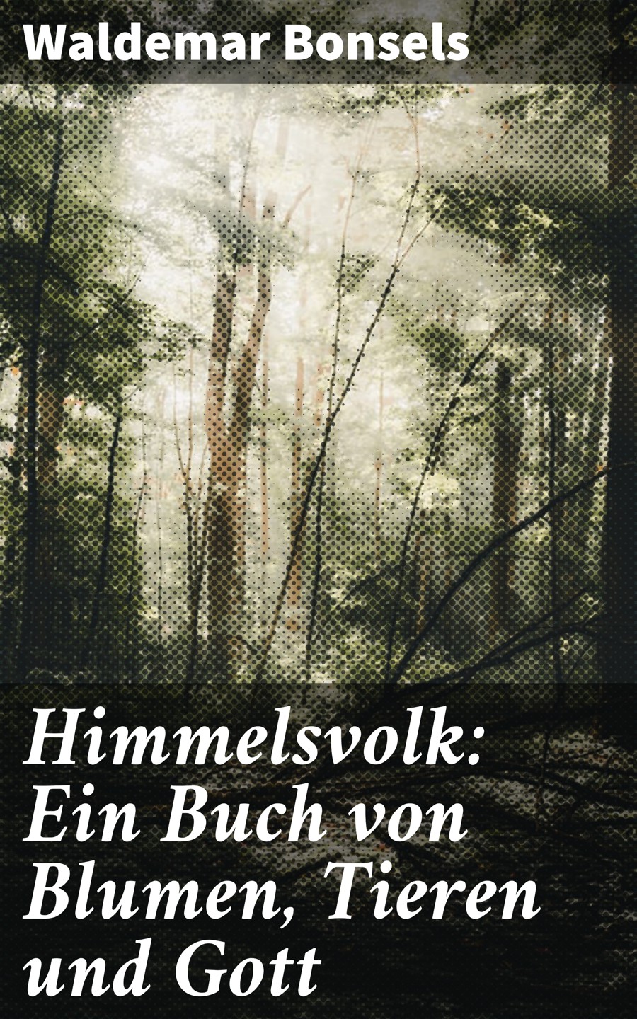 Обложка книги «Himmelsvolk: Ein Buch von Blumen, Tieren und Gott»