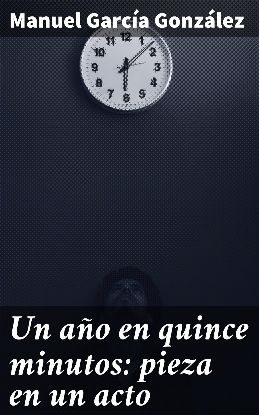 Обложка книги «Un año en quince minutos: pieza en un acto»