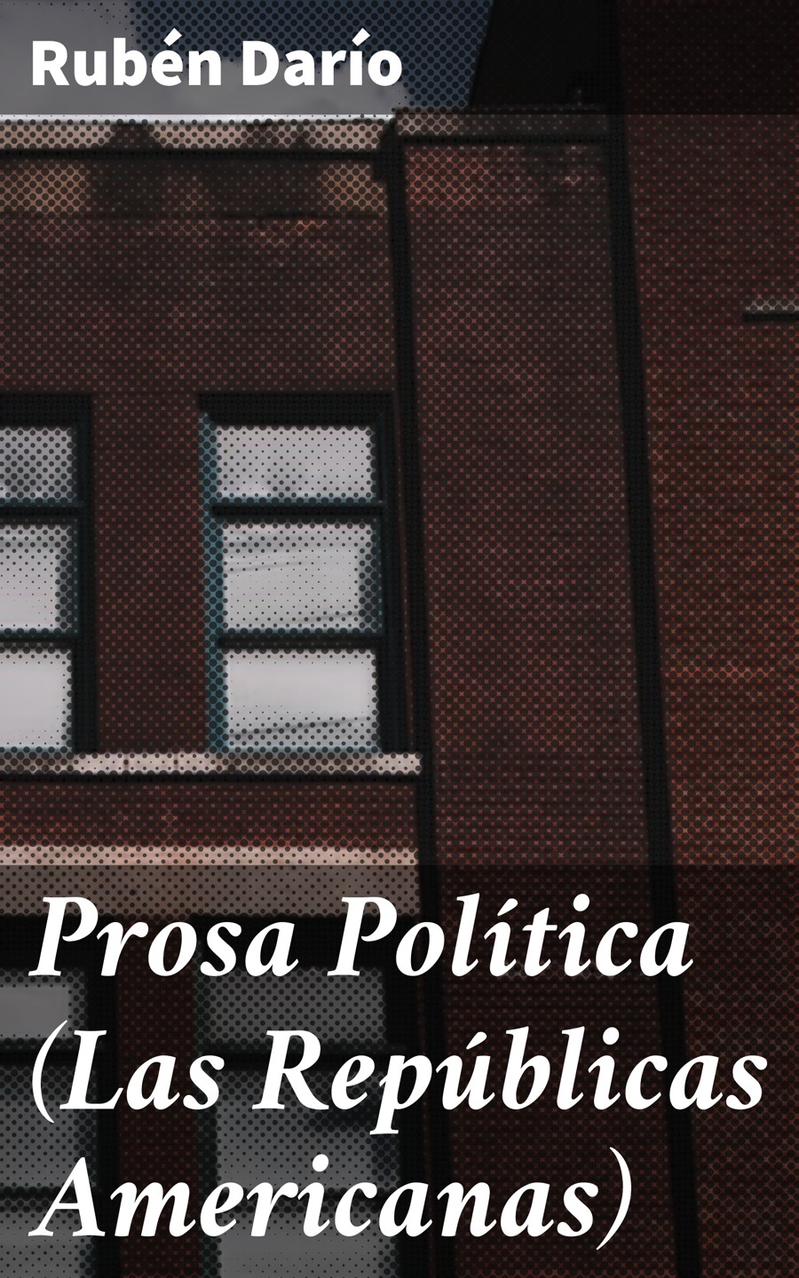 Обложка книги «Prosa Política (Las Repúblicas Americanas)»