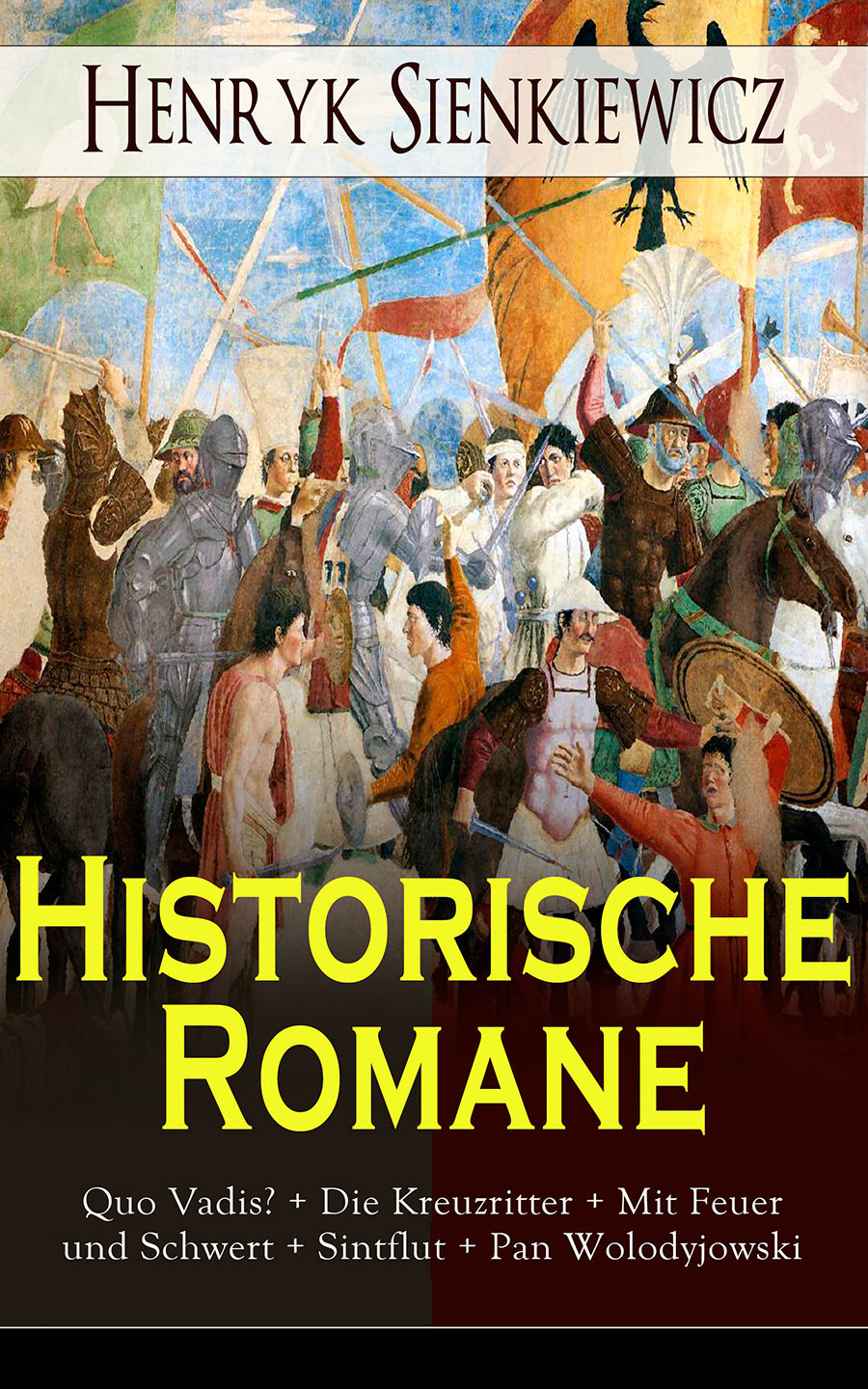 Обложка книги «Historische Romane: Quo Vadis? + Die Kreuzritter + Mit Feuer und Schwert + Sintflut + Pan Wolodyjowski»