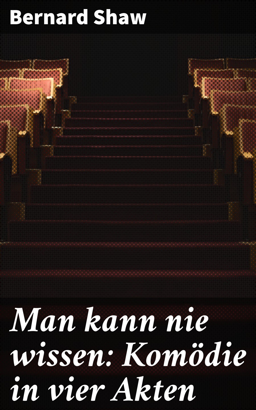 Обложка книги «Man kann nie wissen: Komödie in vier Akten»