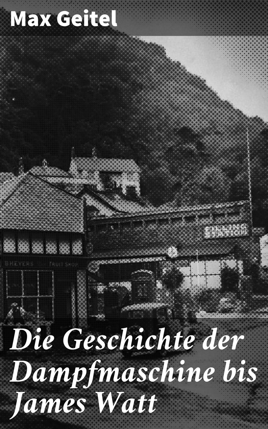 Обложка книги «Die Geschichte der Dampfmaschine bis James Watt»