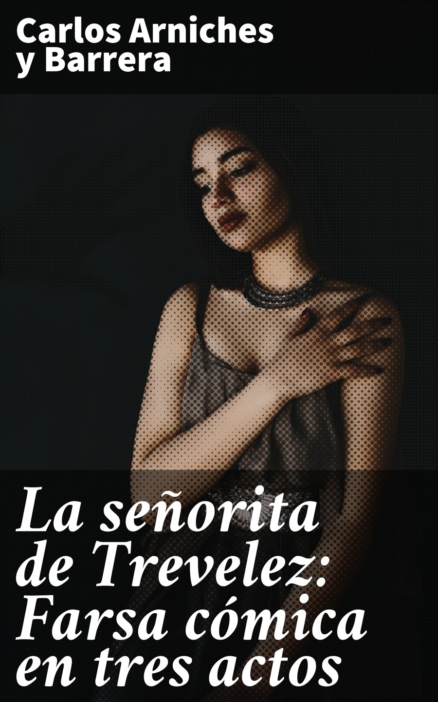Обложка книги «La señorita de Trevelez: Farsa cómica en tres actos»