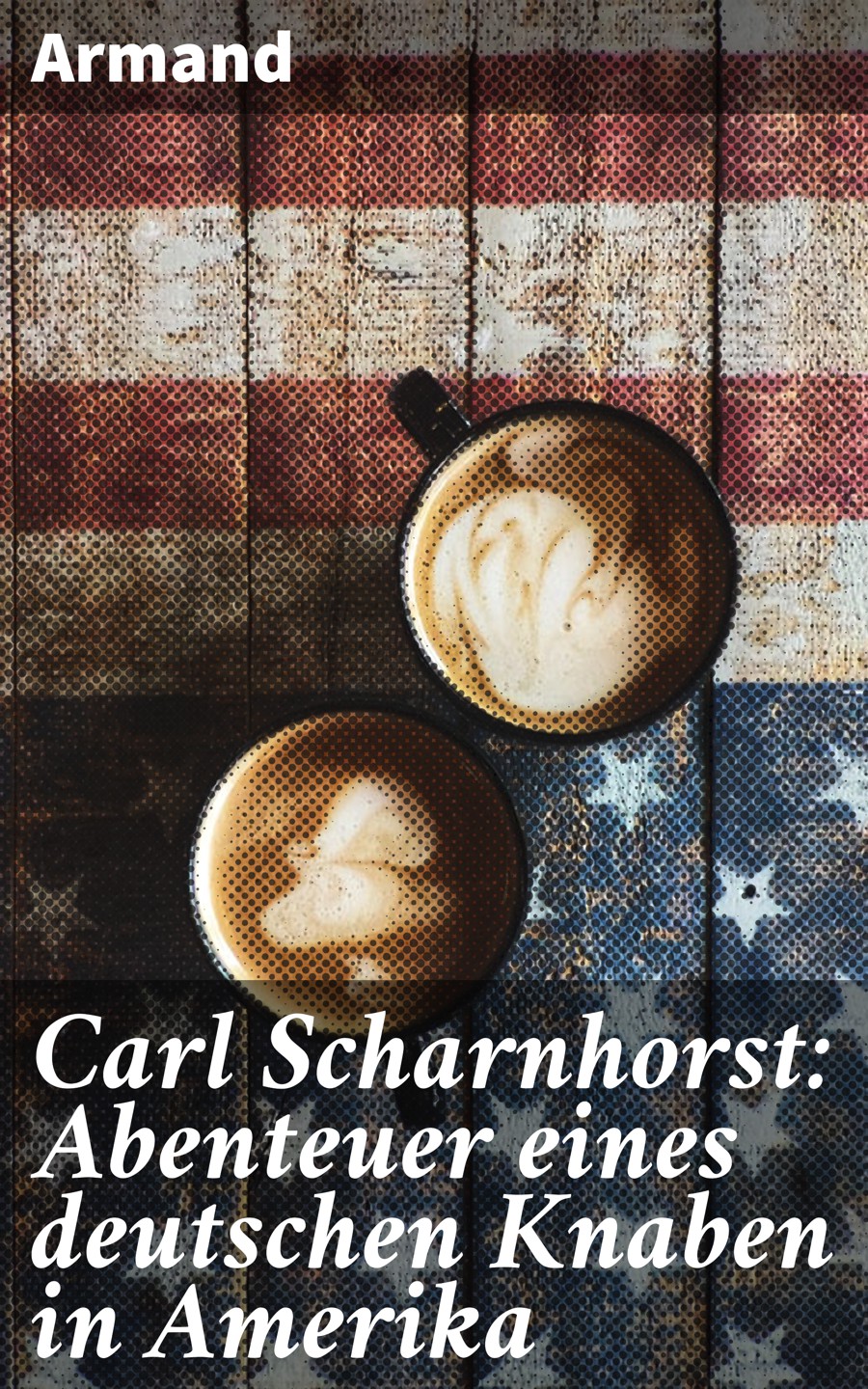 Обложка книги «Carl Scharnhorst: Abenteuer eines deutschen Knaben in Amerika»