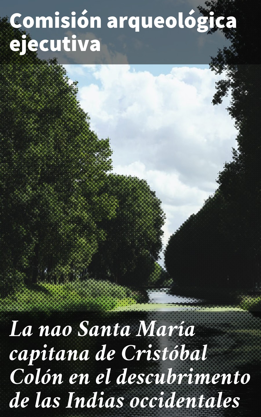 Обложка книги «La nao Santa María capitana de Cristóbal Colón en el descubrimento de las Indias occidentales»