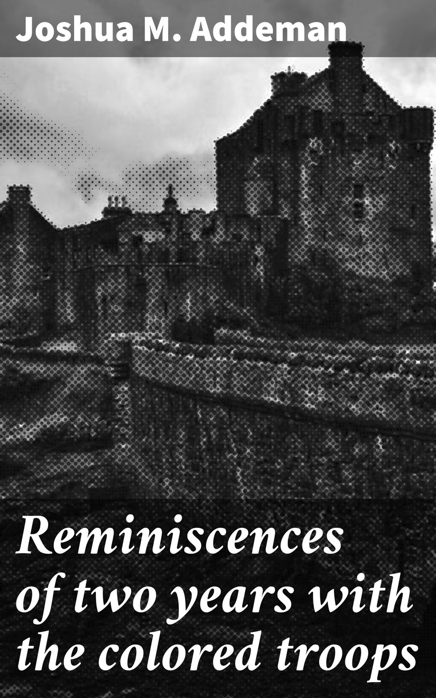 Обложка книги «Reminiscences of two years with the colored troops»
