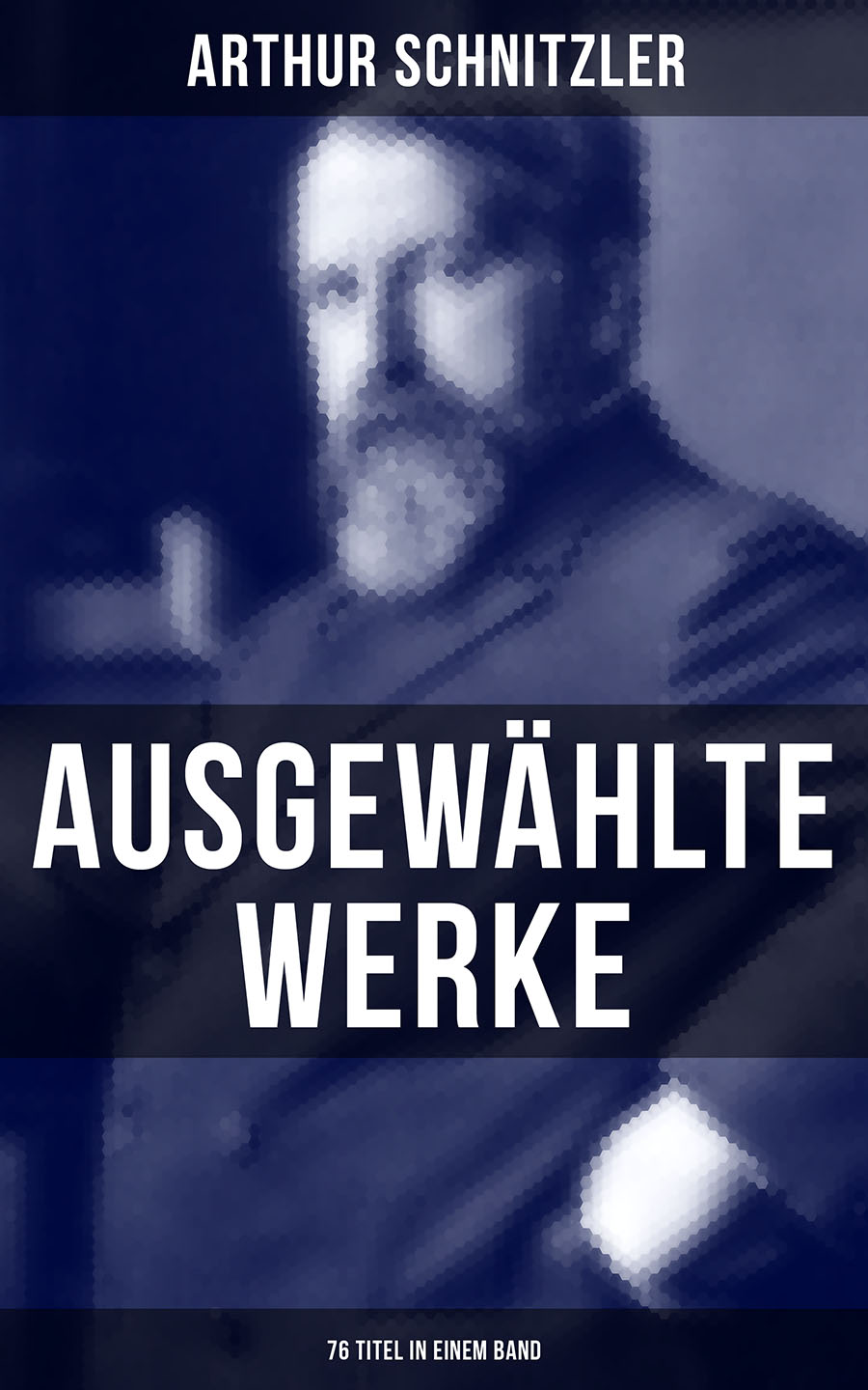 Обложка книги «Ausgewählte Werke von Arthur Schnitzler (76 Titel in einem Band)»