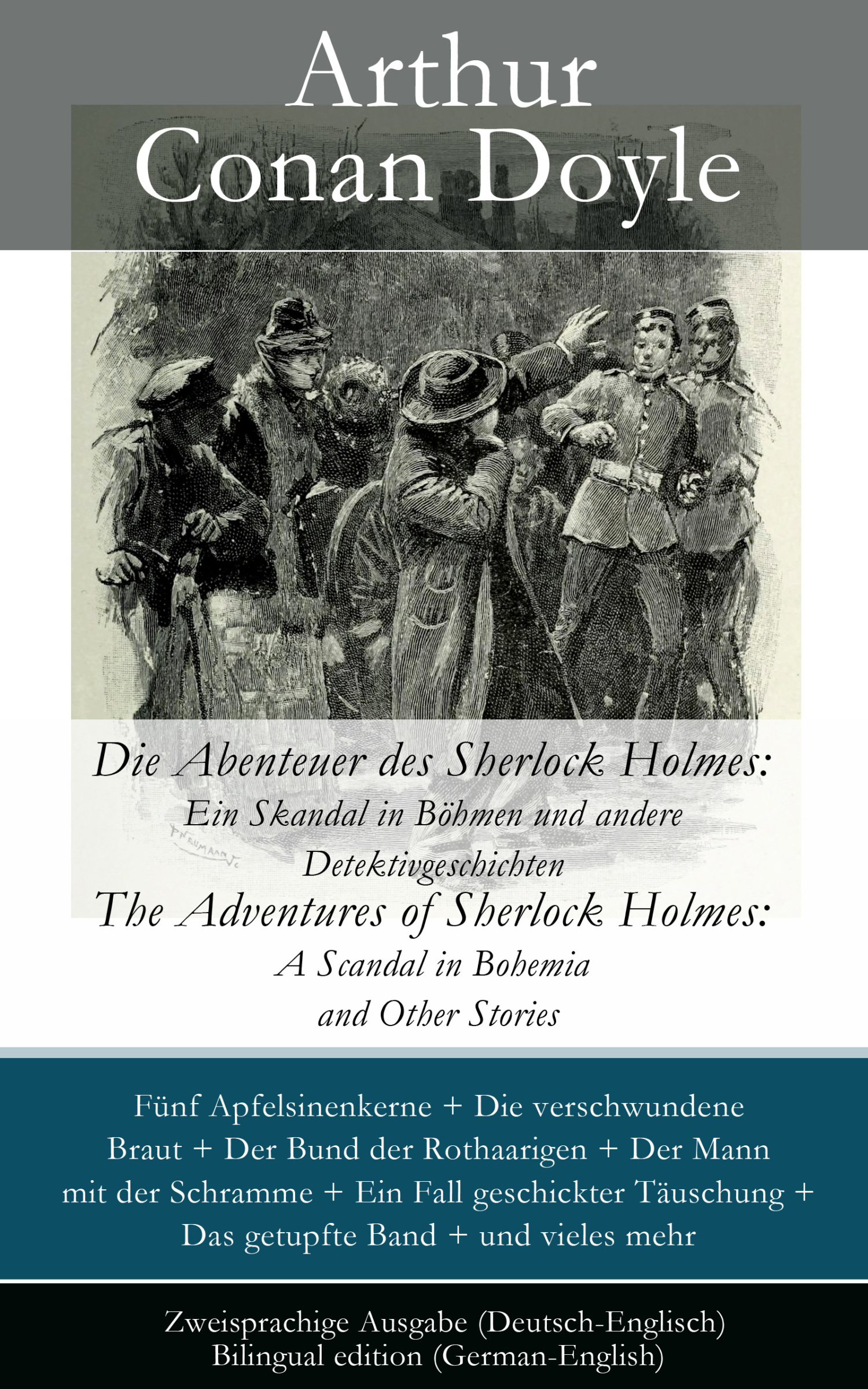 Обложка книги «Die Abenteuer des Sherlock Holmes: Ein Skandal in Böhmen und andere Detektivgeschichten / The Adventures of Sherlock Holmes: A Scandal in Bohemia and Other Stories – Zweisprachige Ausgabe (Deutsch-Englisch) / Bilingual edition (German-English)»