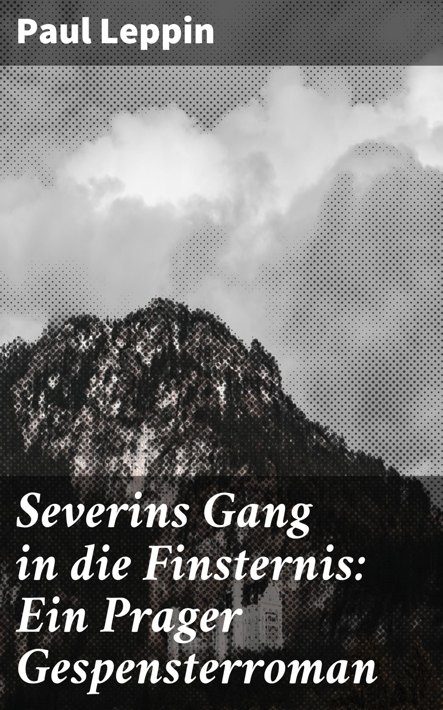 Обложка книги «Severins Gang in die Finsternis: Ein Prager Gespensterroman»