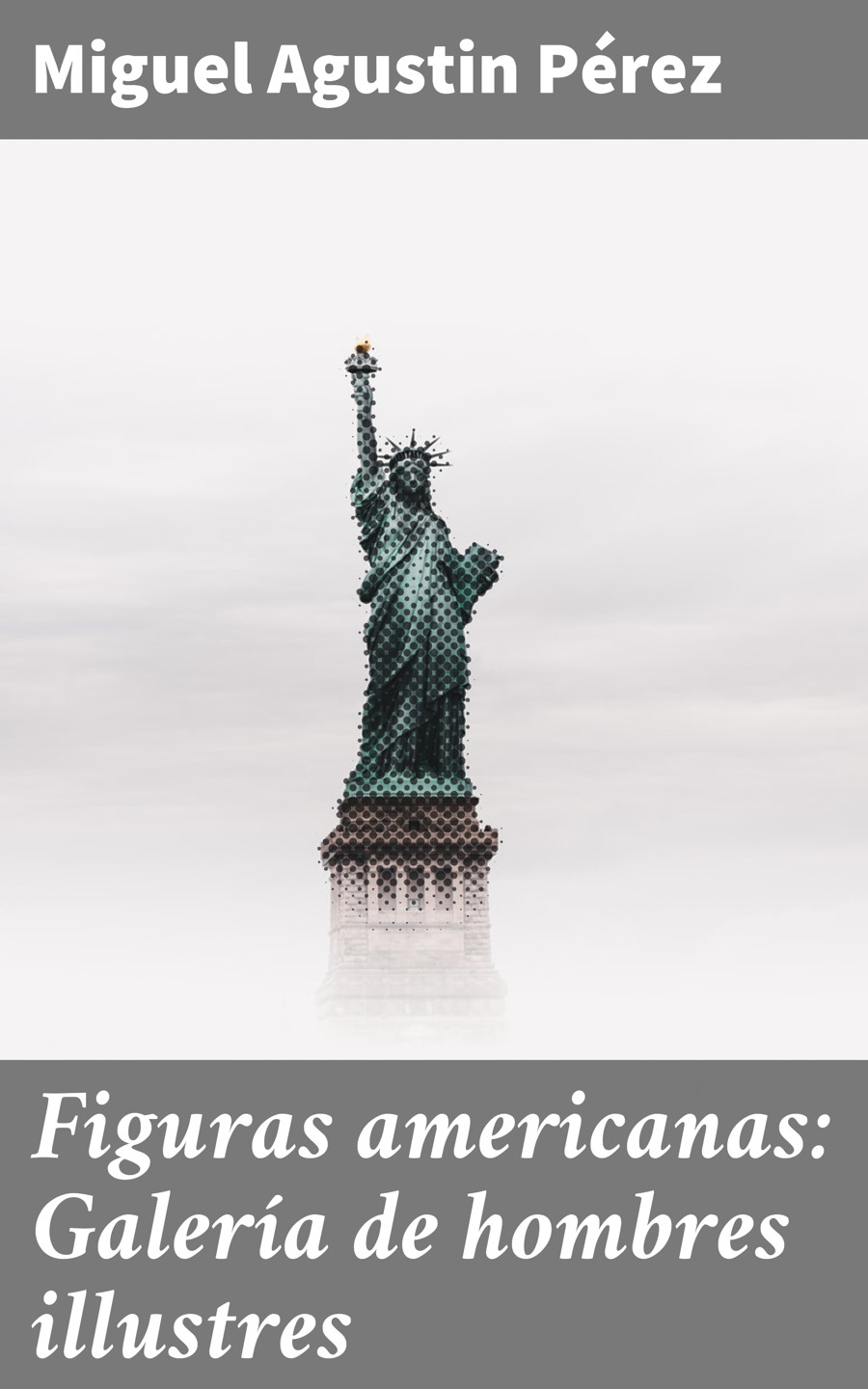 Обложка книги «Figuras americanas: Galería de hombres illustres»