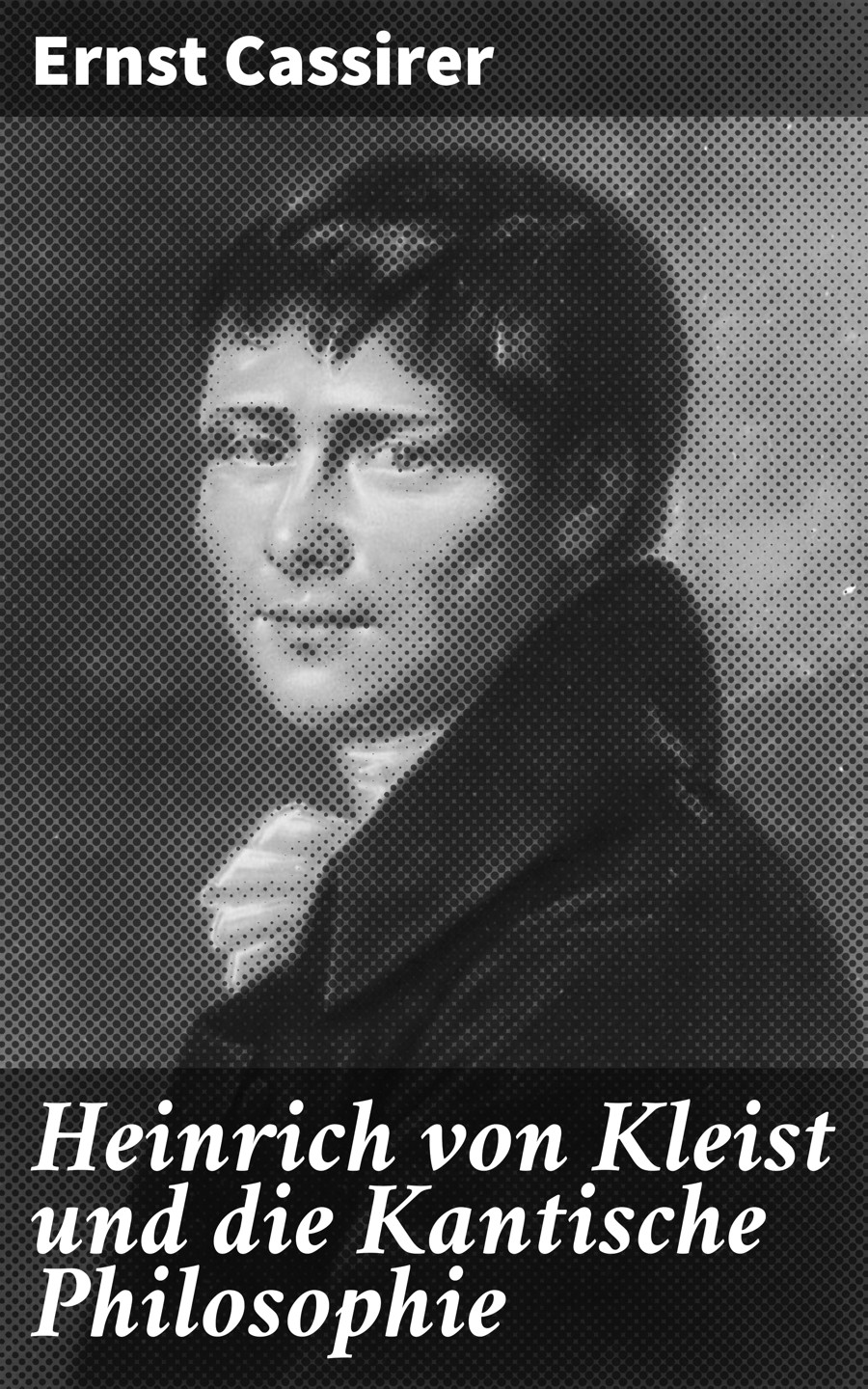 Обложка книги «Heinrich von Kleist und die Kantische Philosophie»