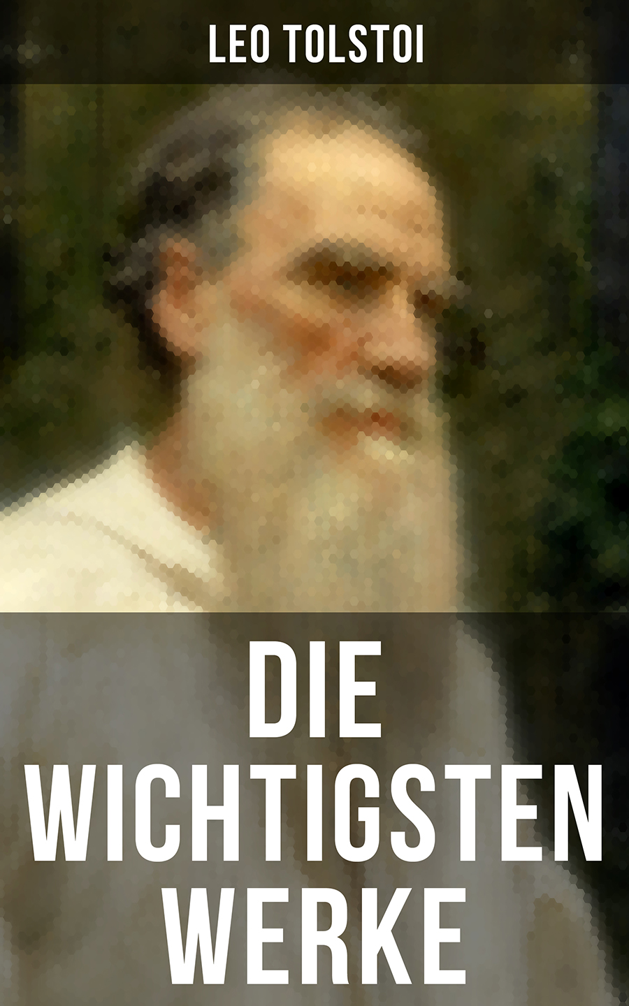 Обложка книги «Die wichtigsten Werke von Leo Tolstoi»