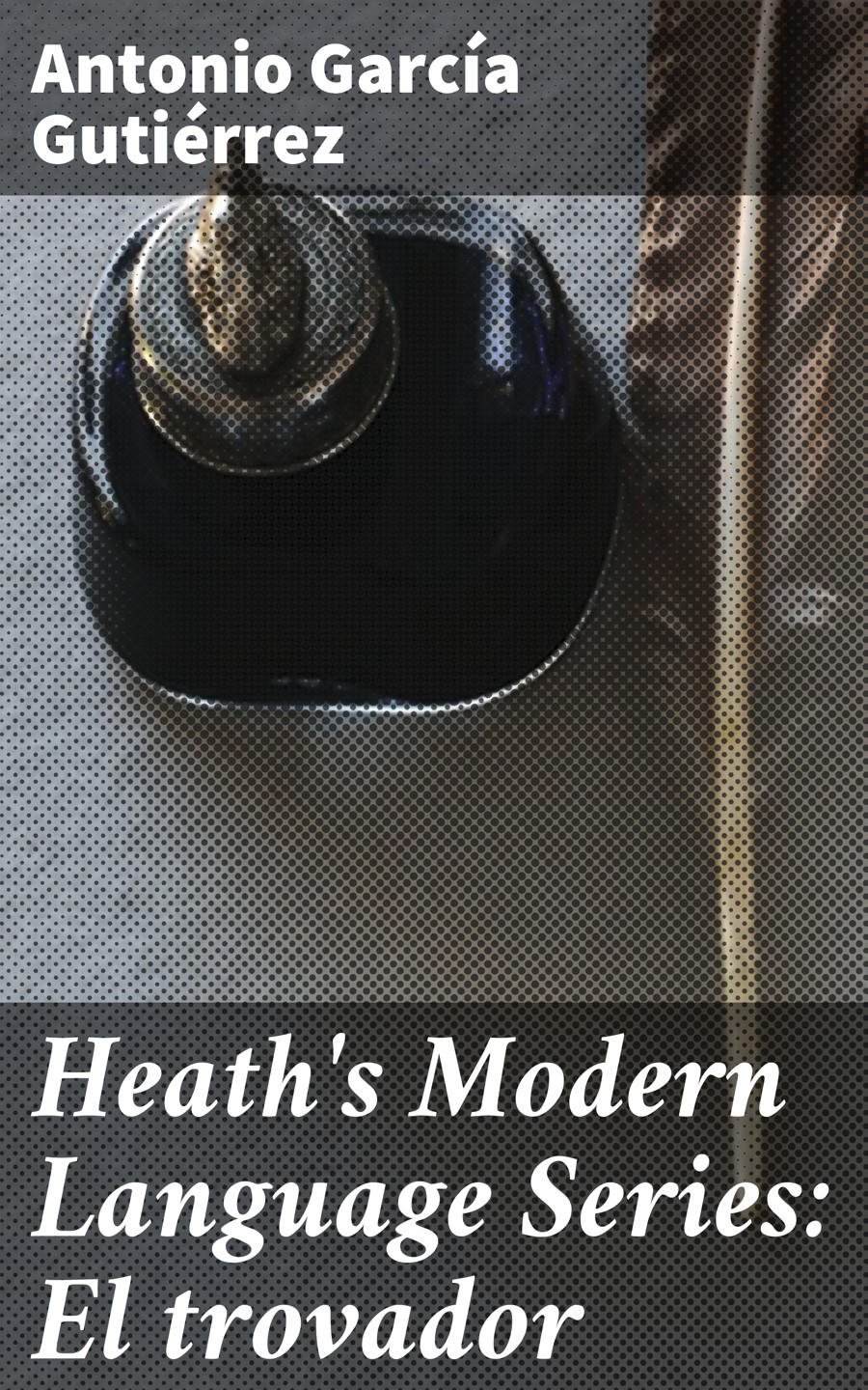 Обложка книги «Heath's Modern Language Series: El trovador»