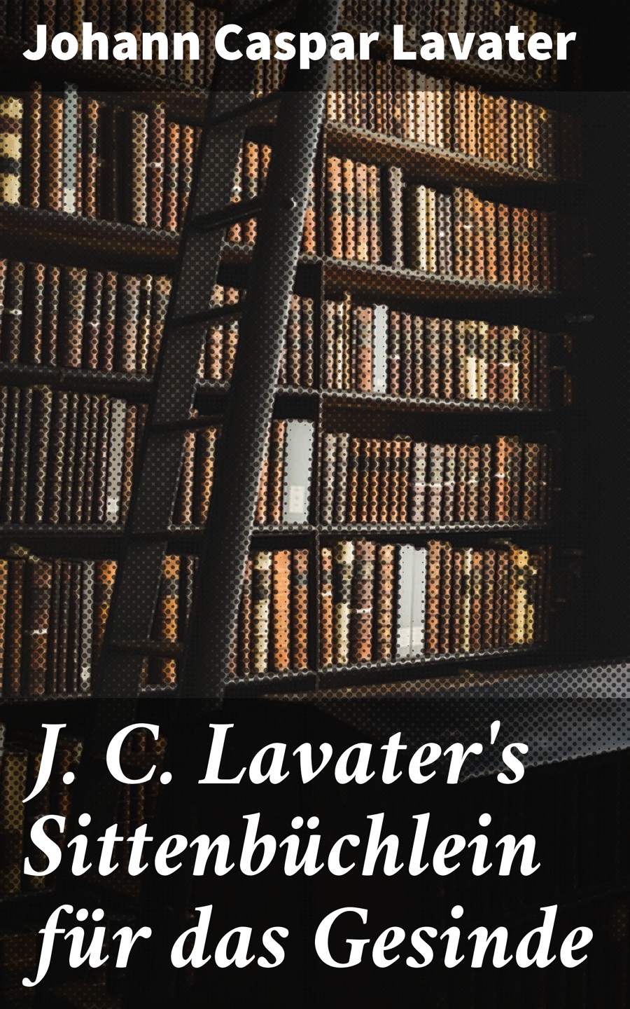 Обложка книги «J. C. Lavater's Sittenbüchlein für das Gesinde»
