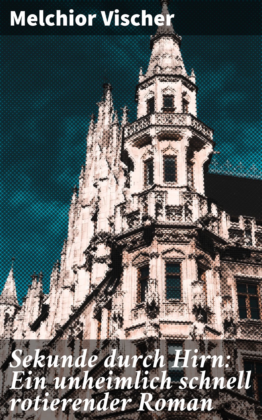 Обложка книги «Sekunde durch Hirn: Ein unheimlich schnell rotierender Roman»