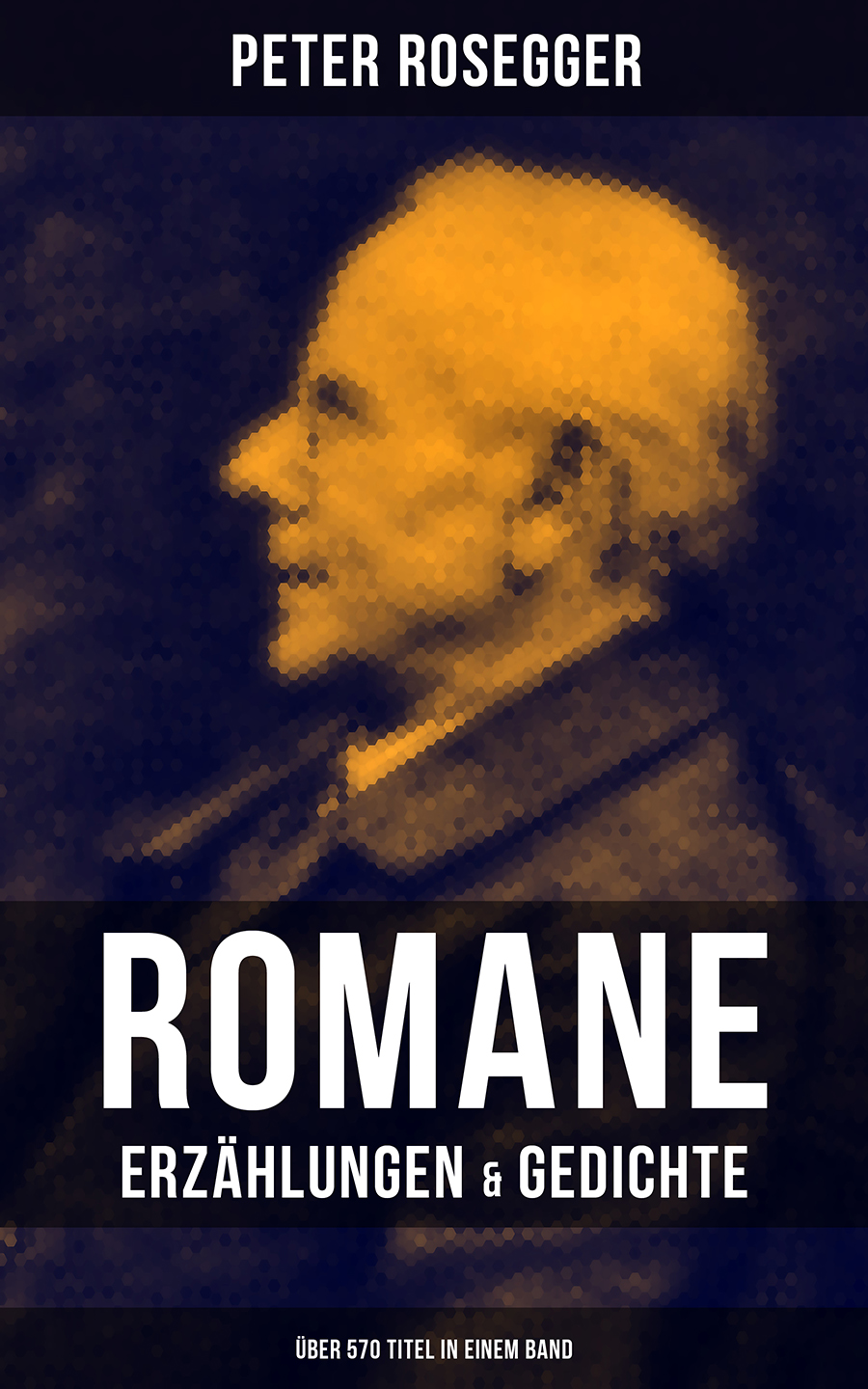 Обложка книги «Peter Rosegger: Romane, Erzählungen & Gedichte (Über 570 Titel in einem Band)»