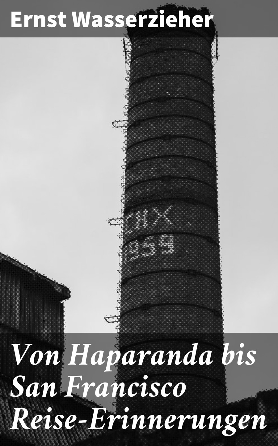 Обложка книги «Von Haparanda bis San Francisco Reise-Erinnerungen»