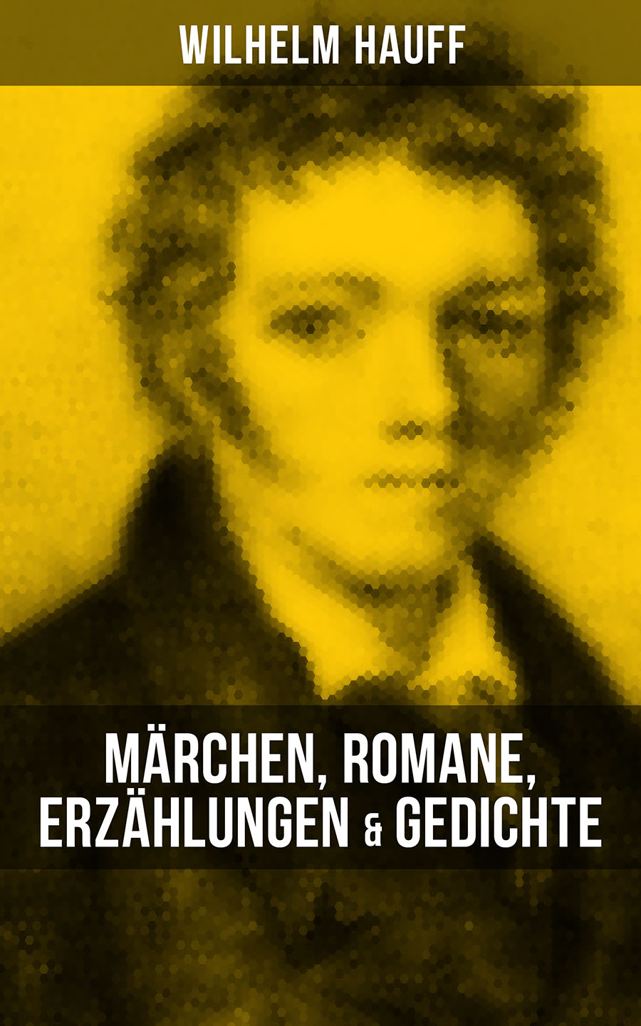 Обложка книги «Wilhelm Hauff: Märchen, Romane, Erzählungen & Gedichte»