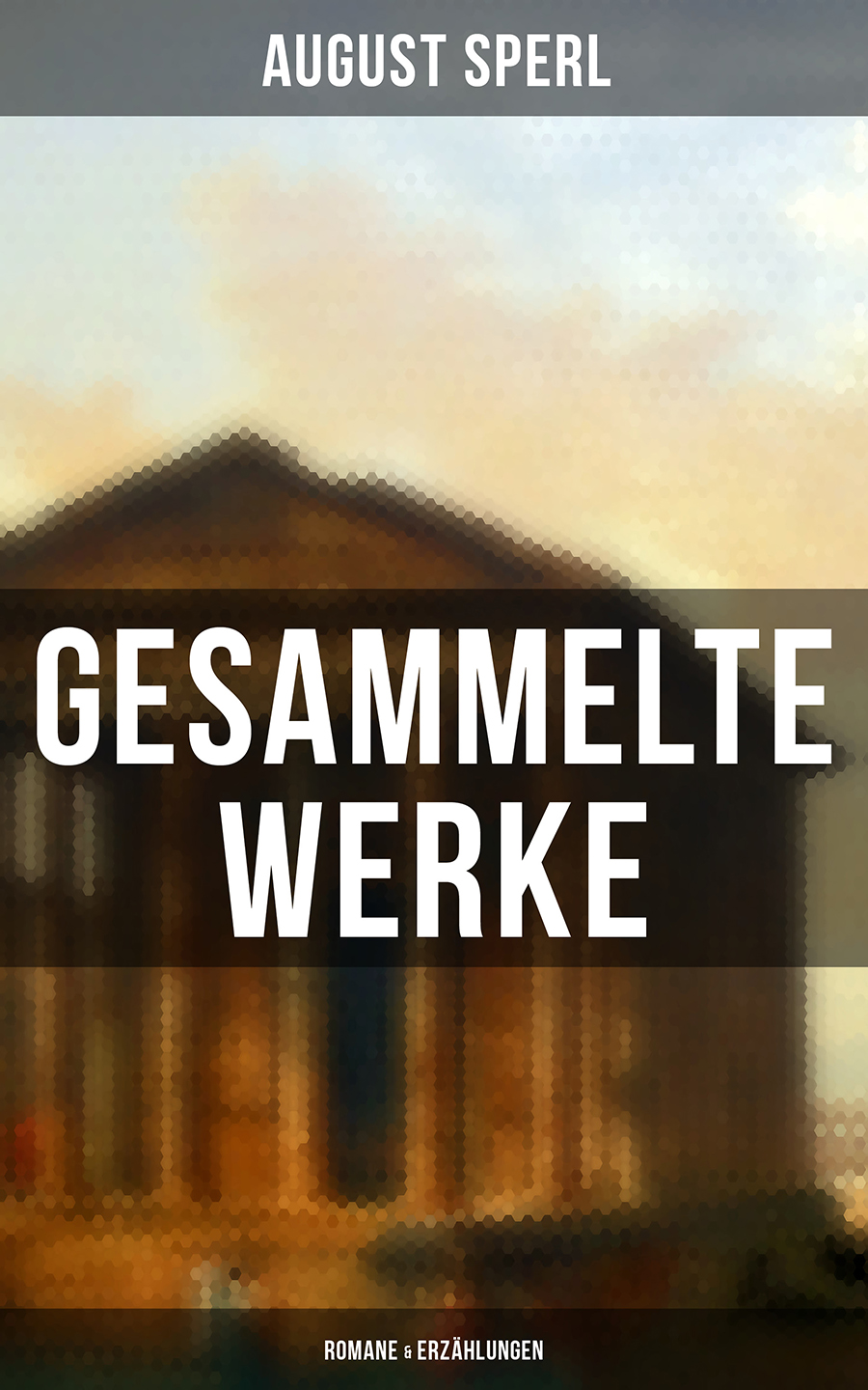 Обложка книги «Gesammelte Werke: Romane & Erzählungen»