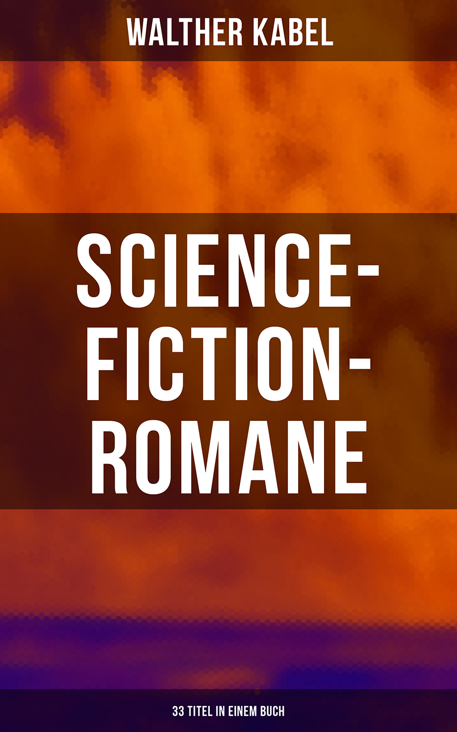 Обложка книги «Science-Fiction-Romane: 33 Titel in einem Buch»