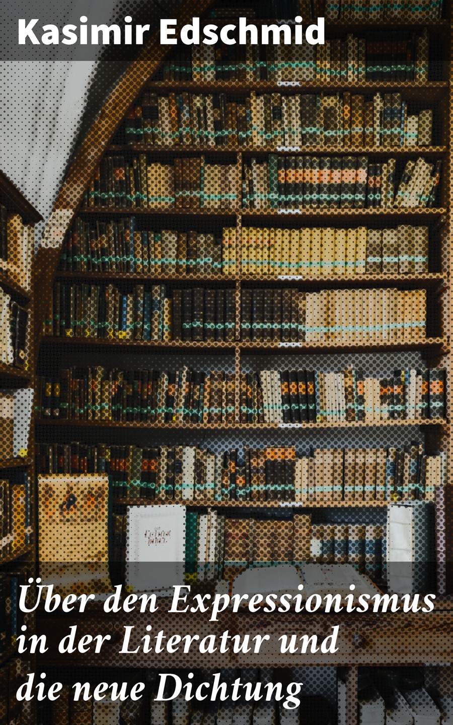 Обложка книги «Über den Expressionismus in der Literatur und die neue Dichtung»