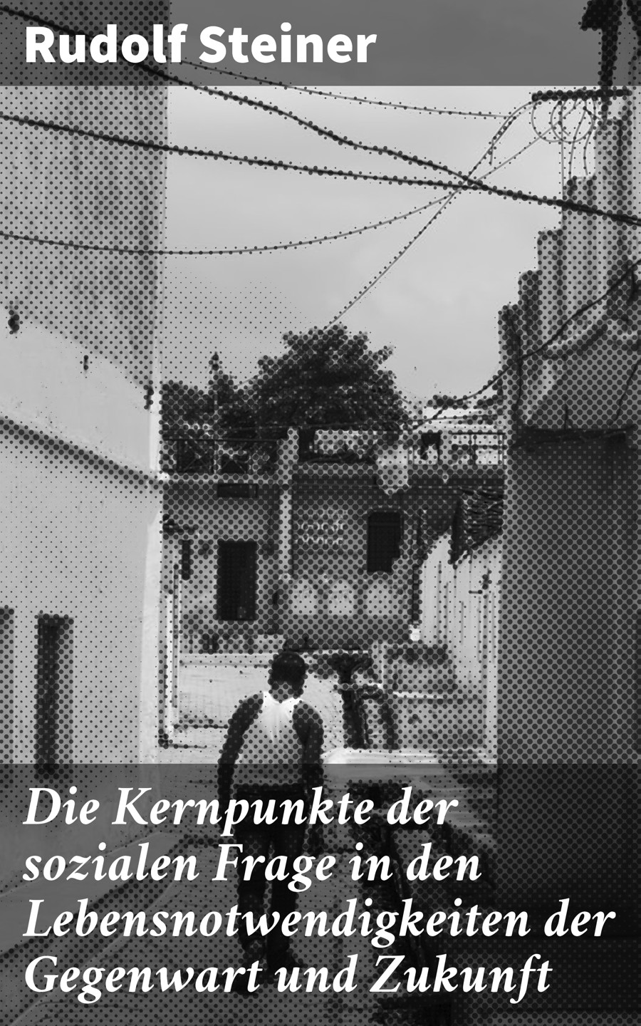 Обложка книги «Die Kernpunkte der sozialen Frage in den Lebensnotwendigkeiten der Gegenwart und Zukunft»