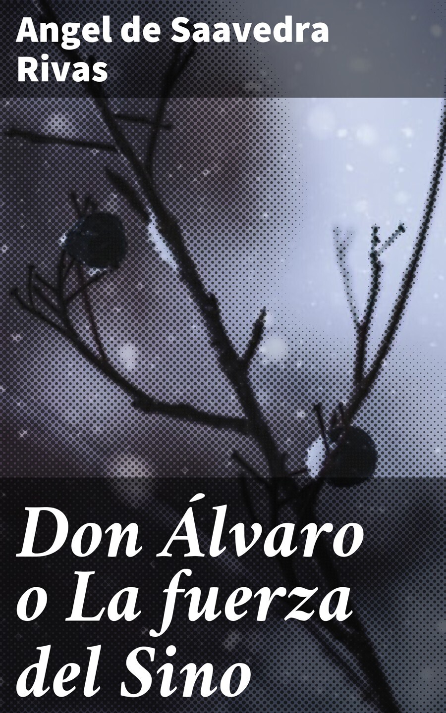 Обложка книги «Don Álvaro o La fuerza del Sino»