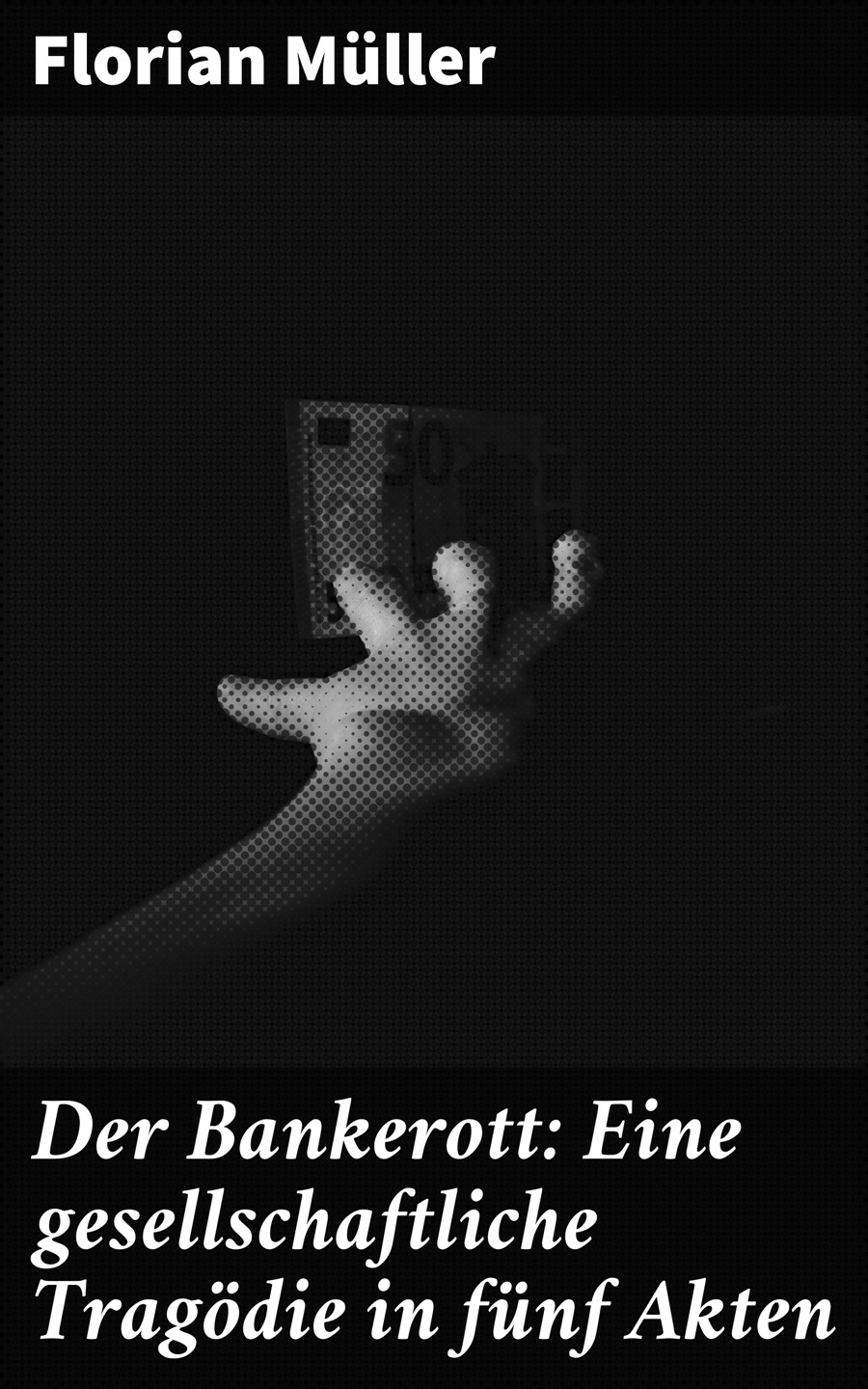 Обложка книги «Der Bankerott: Eine gesellschaftliche Tragödie in fünf Akten»