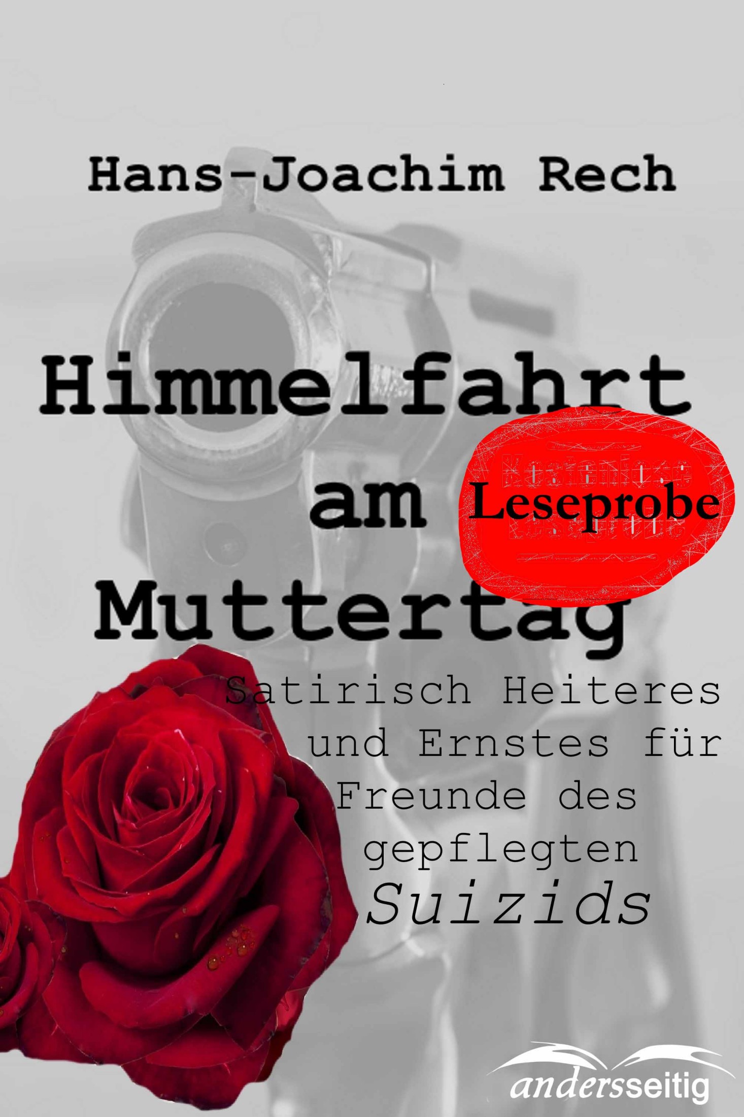Обложка книги «Himmelfahrt am Muttertag - Satirisch Heiteres und Ernstes für Freunde des gepflegten Suizids»
