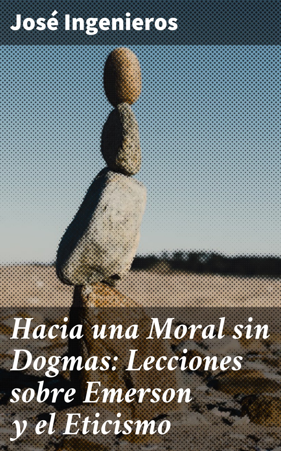 Обложка книги «Hacia una Moral sin Dogmas: Lecciones sobre Emerson y el Eticismo»