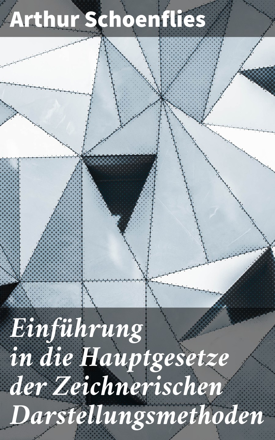 Обложка книги «Einführung in die Hauptgesetze der Zeichnerischen Darstellungsmethoden»