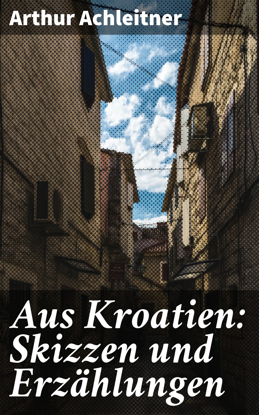 Обложка книги «Aus Kroatien: Skizzen und Erzählungen»