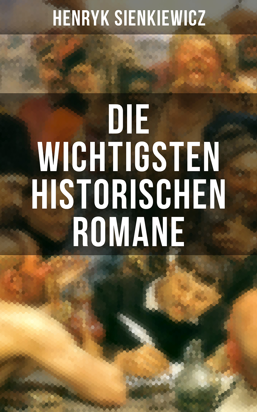 Обложка книги «Die wichtigsten historischen Romane von Henryk Sienkiewicz»