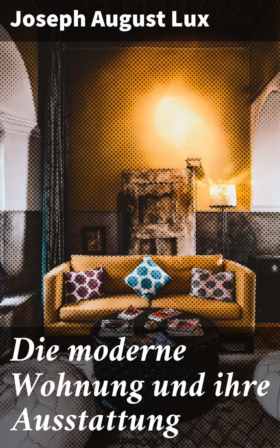 Обложка книги «Die moderne Wohnung und ihre Ausstattung»