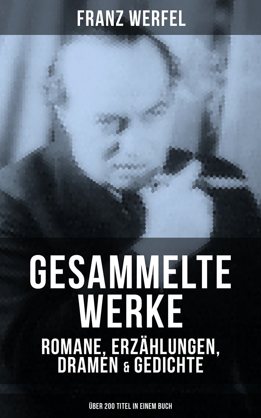 Обложка книги «Gesammelte Werke: Romane, Erzählungen, Dramen & Gedichte (Über 200 Titel in einem Buch)»