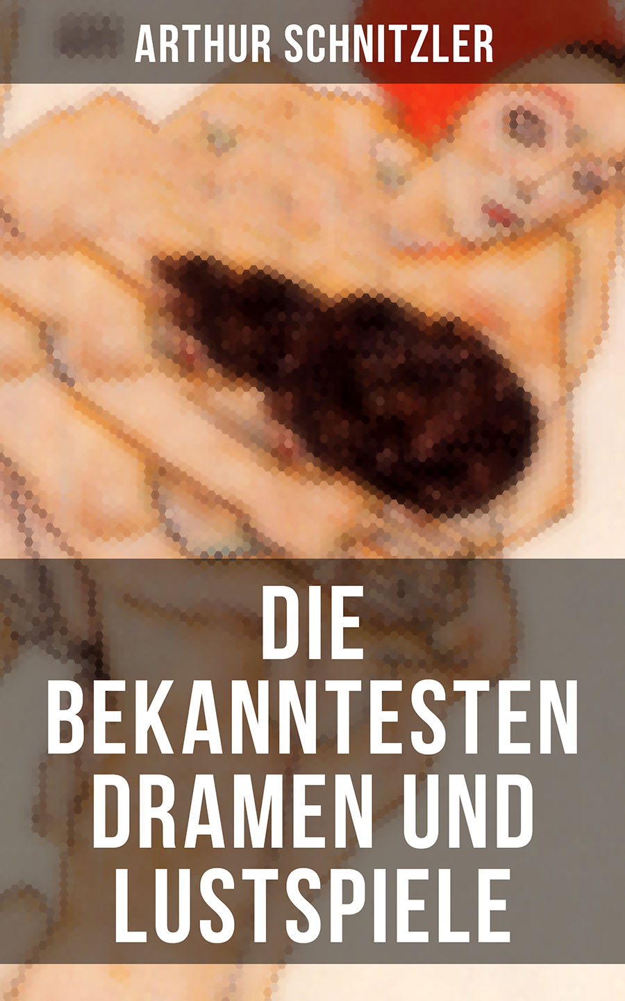 Обложка книги «Die bekanntesten Dramen und Lustspiele von Arthur Schnitzler»