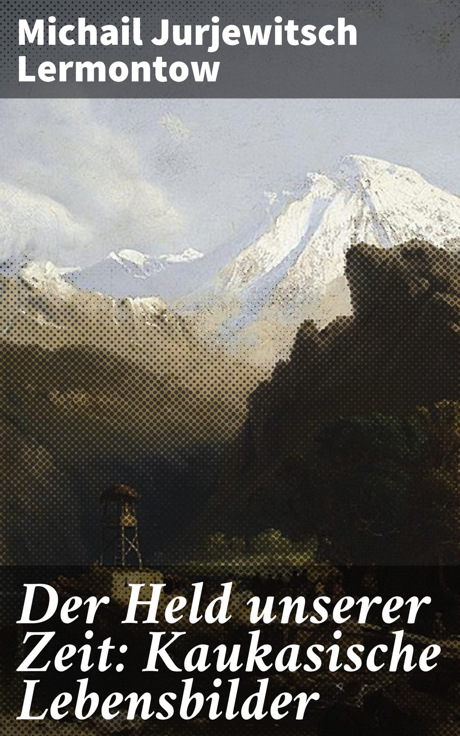 Обложка книги «Der Held unserer Zeit: Kaukasische Lebensbilder»