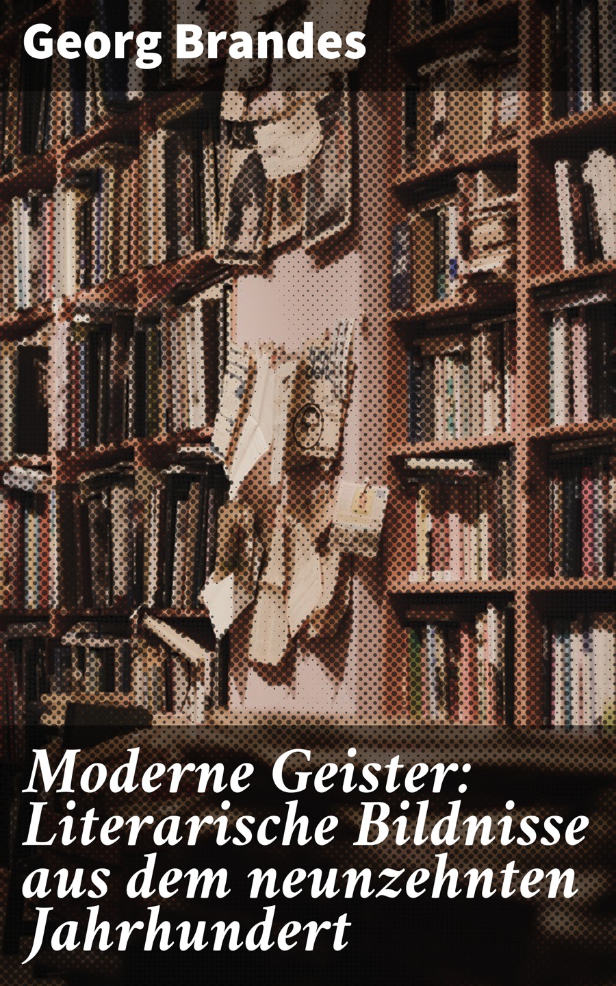 Обложка книги «Moderne Geister: Literarische Bildnisse aus dem neunzehnten Jahrhundert»