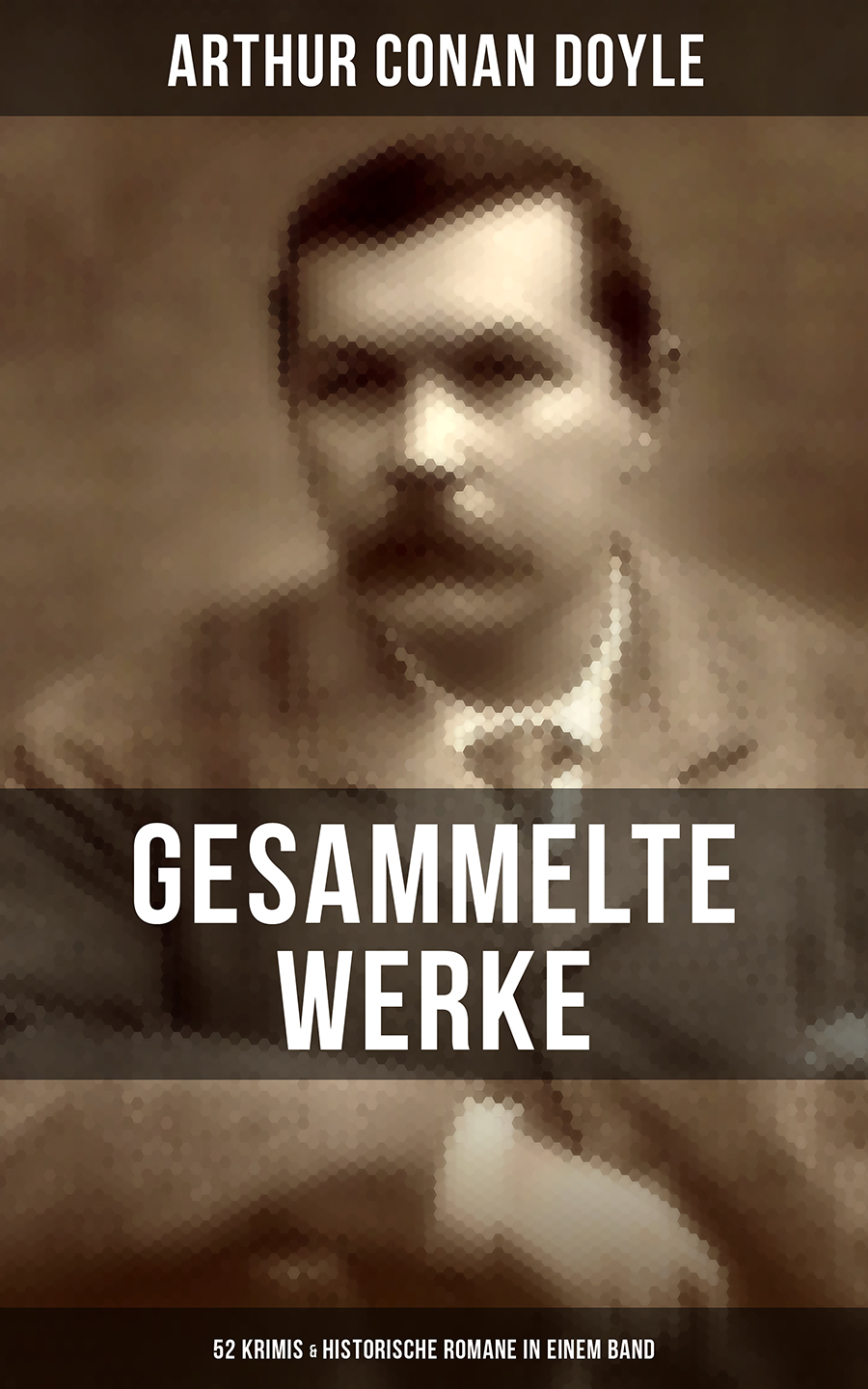 Обложка книги «Gesammelte Werke von Sir Arthur Conan Doyle: 52 Krimis & Historische Romane in einem Band»
