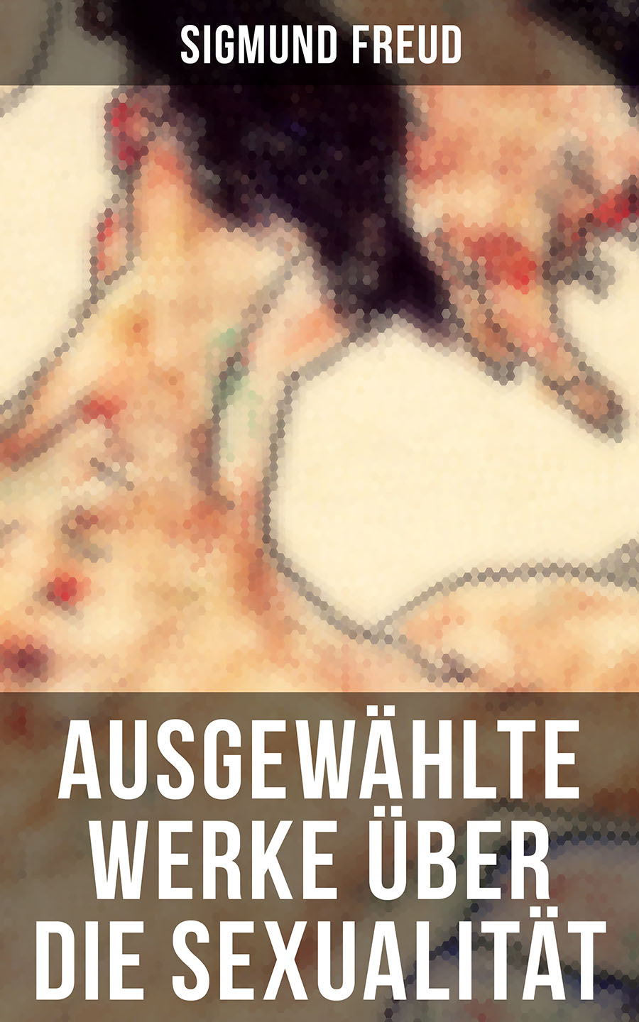 Обложка книги «Ausgewählte Werke über die Sexualität von Sigmund Freud»
