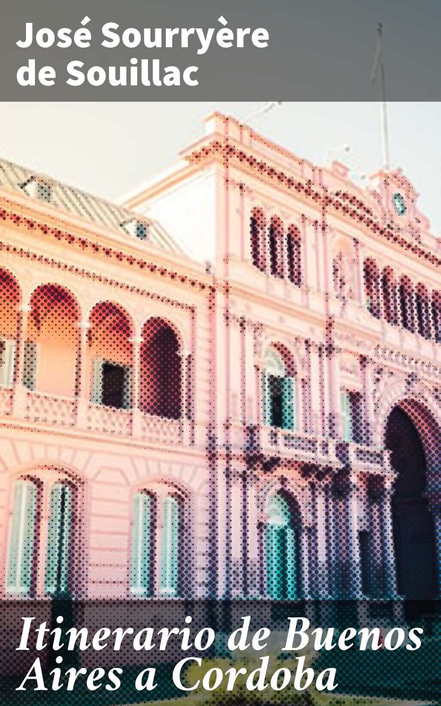 Обложка книги «Itinerario de Buenos Aires a Cordoba»
