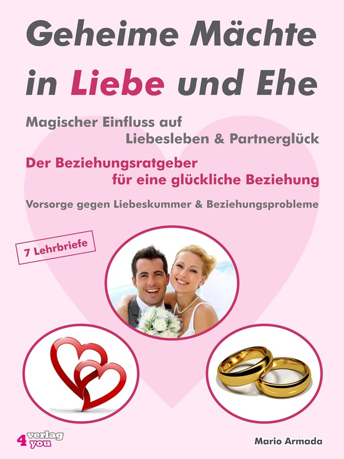 Обложка книги «Geheime Mächte in Liebe und Ehe - Magischer Einfluss auf Liebesleben & Partnerglück»