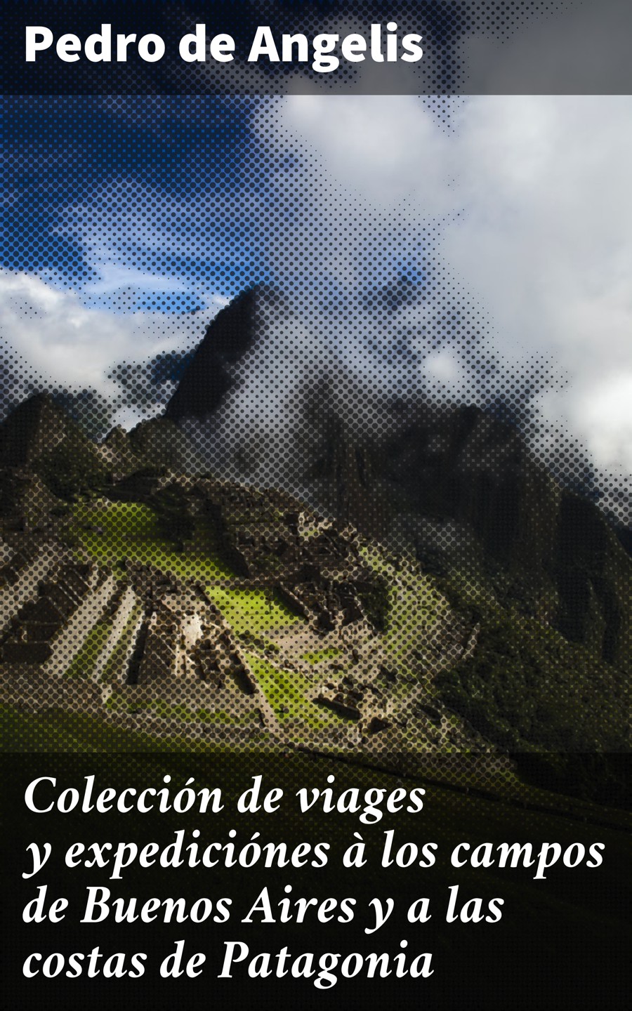 Обложка книги «Colección de viages y expediciónes à los campos de Buenos Aires y a las costas de Patagonia»
