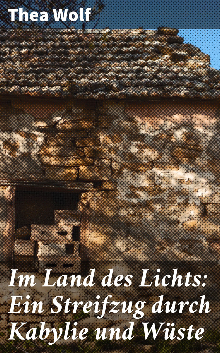 Обложка книги «Im Land des Lichts: Ein Streifzug durch Kabylie und Wüste»