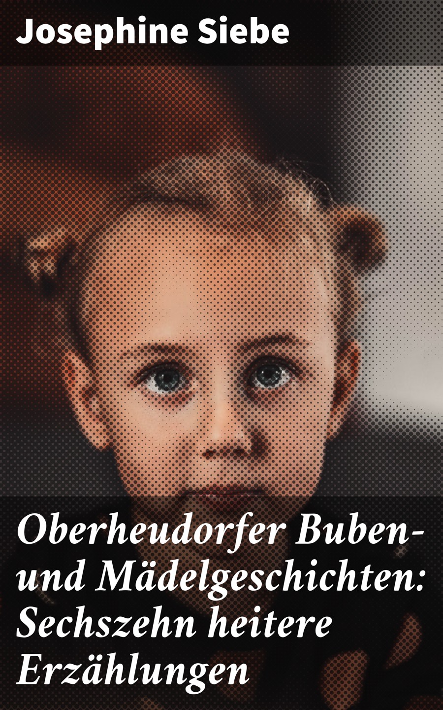 Обложка книги «Oberheudorfer Buben- und Mädelgeschichten: Sechszehn heitere Erzählungen»