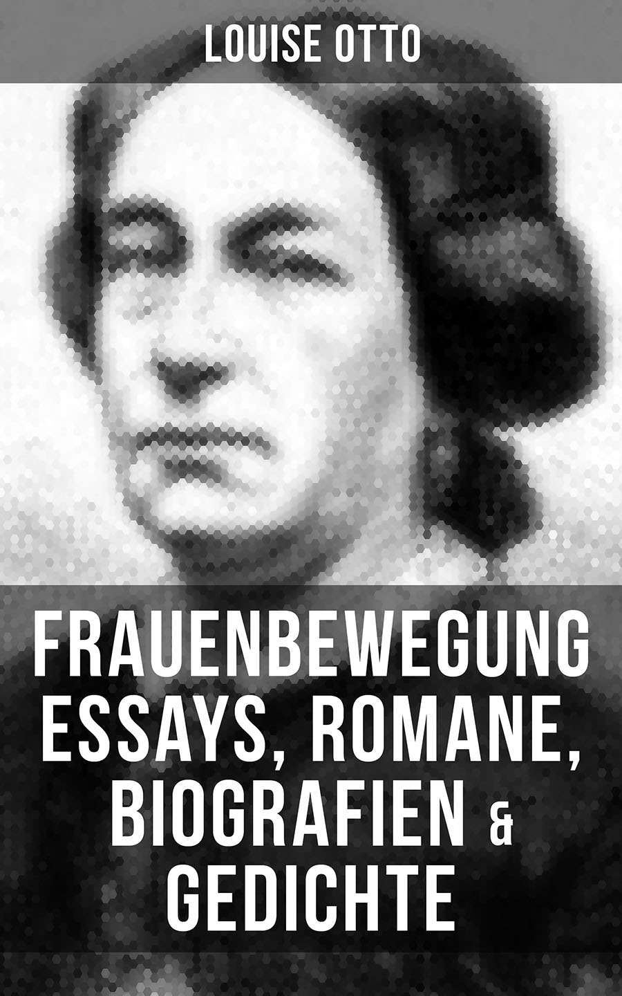 Обложка книги «Louise Otto: Frauenbewegung Essays, Romane, Biografien & Gedichte»