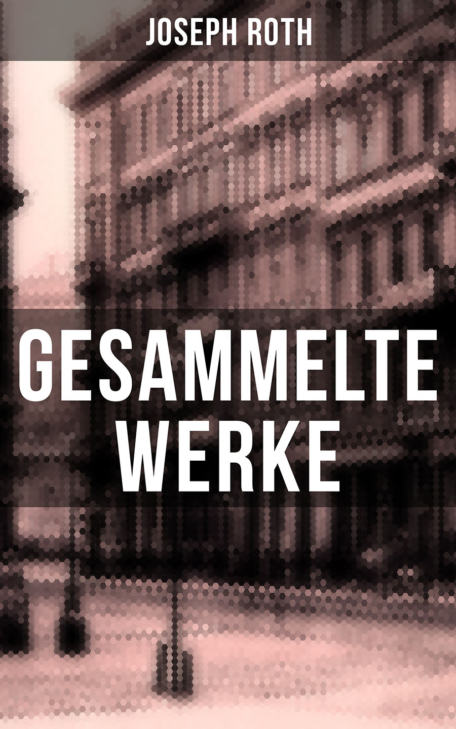 Обложка книги «Gesammelte Werke von Joseph Roth»