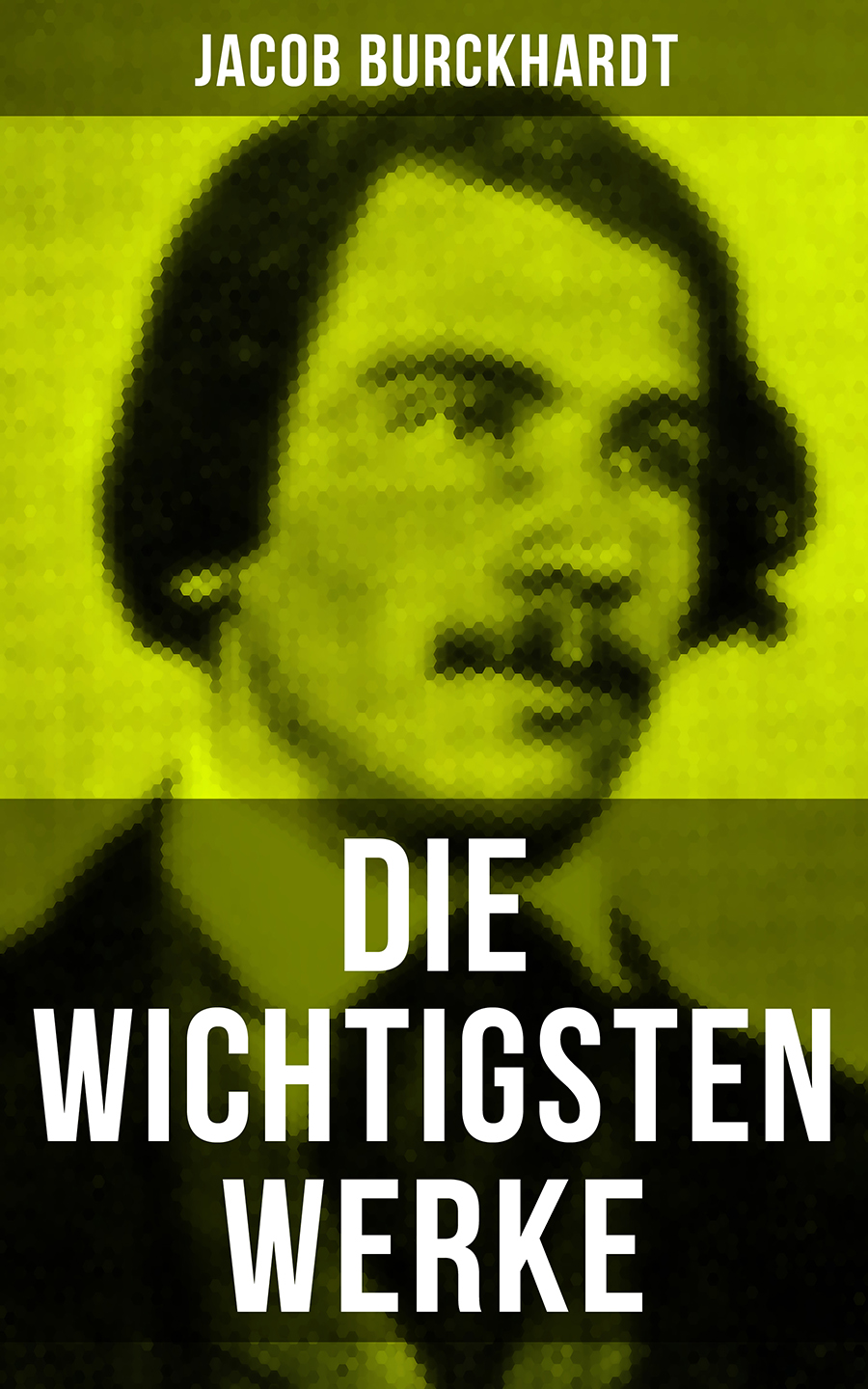 Обложка книги «Die wichtigsten Werke von Jacob Burckhardt»