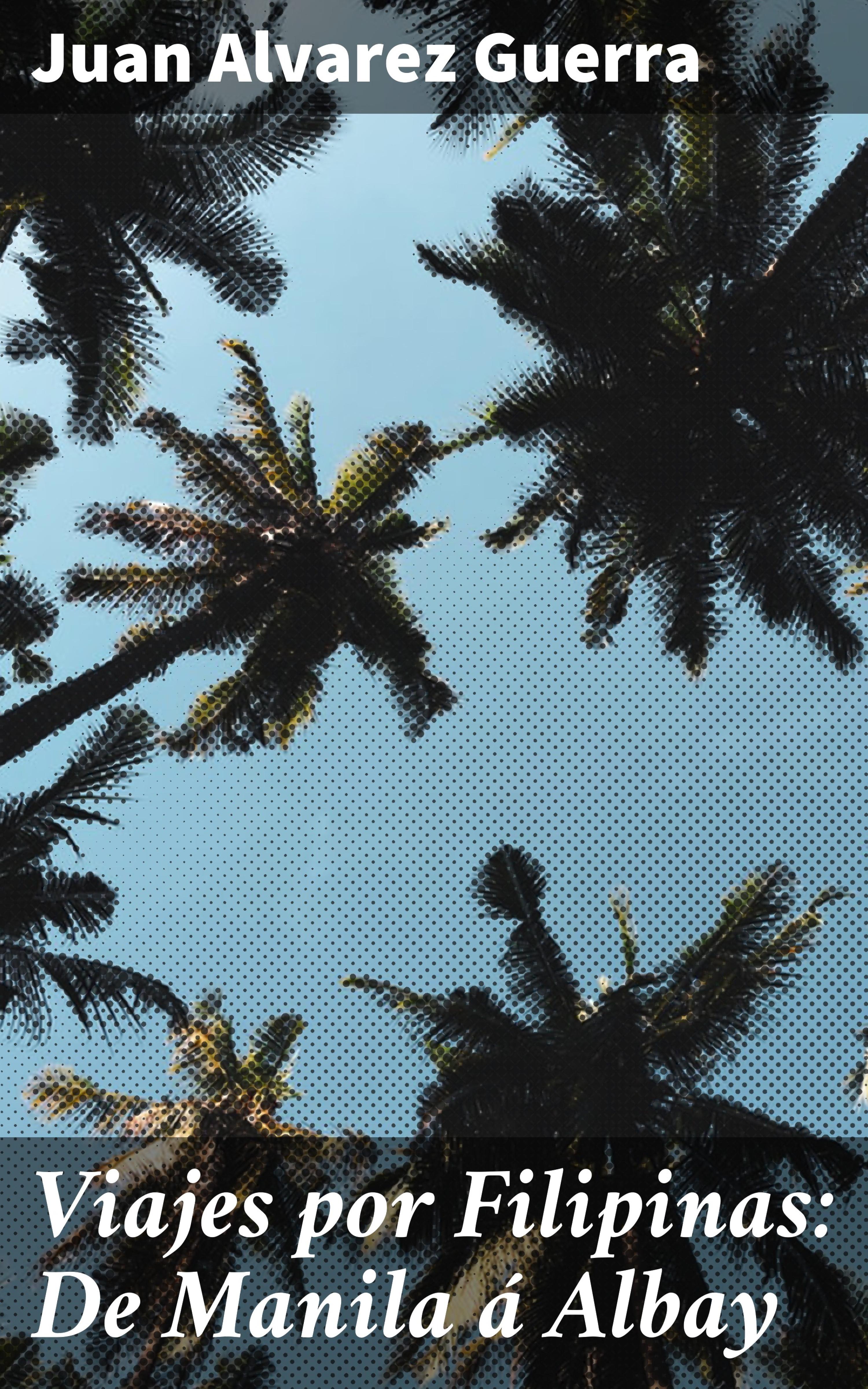 Обложка книги «Viajes por Filipinas: De Manila á Albay»