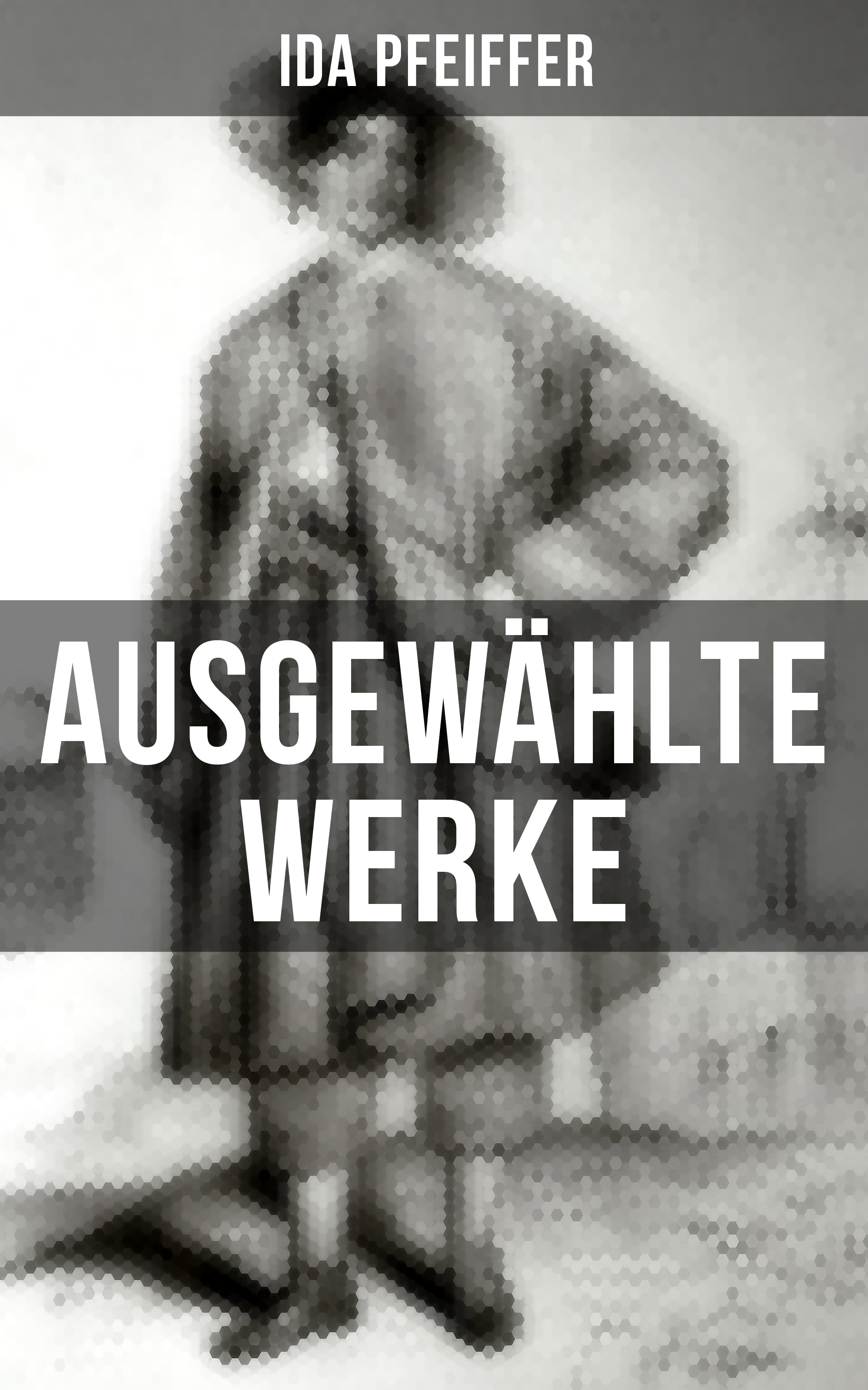 Обложка книги «Ida Pfeiffer: Ausgewählte Werke»